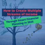 Building Multiple Income Streams in the U.S.: Strategies for a Stable Financial Future in 2025