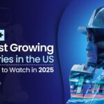 Fastest Growing U.S. Industries to Watch This Year (2025 Edition)
